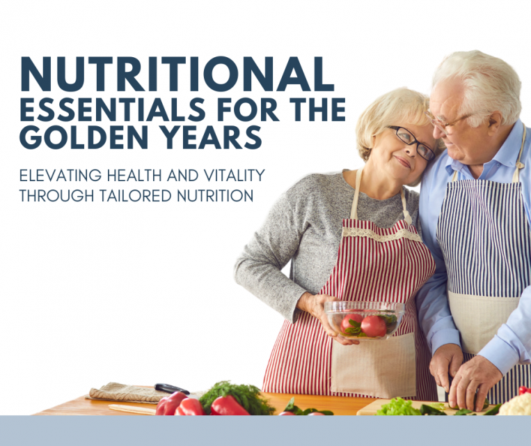 Nutritional Essentials for the Golden Years Elevating Health and Vitality through tailored nurtition