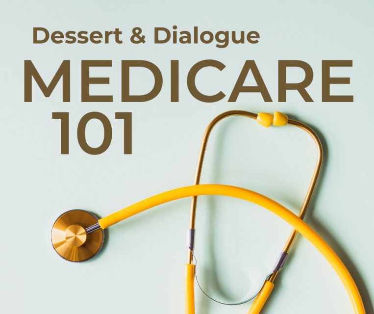 Dessert & Dialogue: Medicare 101