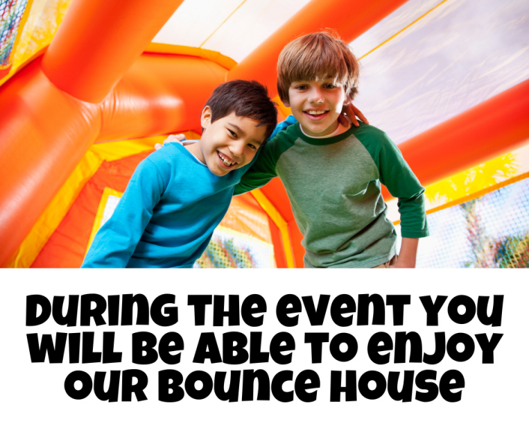during the event you will be able to enjoy our bounce house