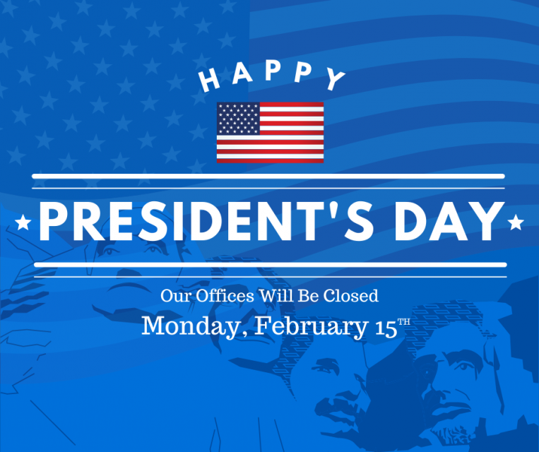 Happy Presidents Day Our Offices Will Be Closed Monday, February 15th