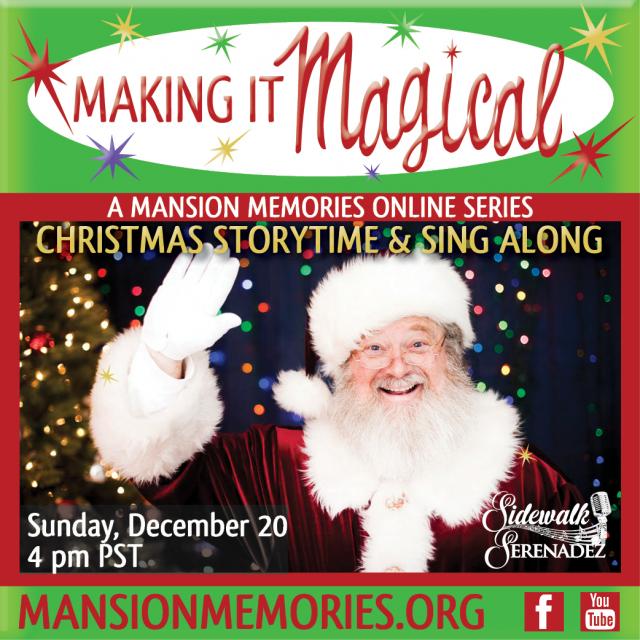 Making it Magical A Mansion Memories Online Series Christmas Storytime & Sing Along Sunday December 20 4pm PST Mansionmemories.org