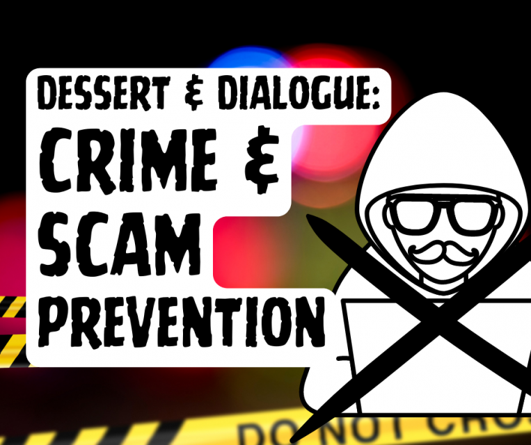Dessert & Dialogue Crime and Scam Prevention