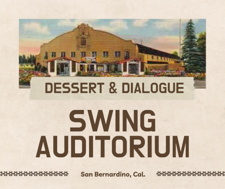 Dessert & Dialogue Swing Auditorium San Bernardino Cal.
