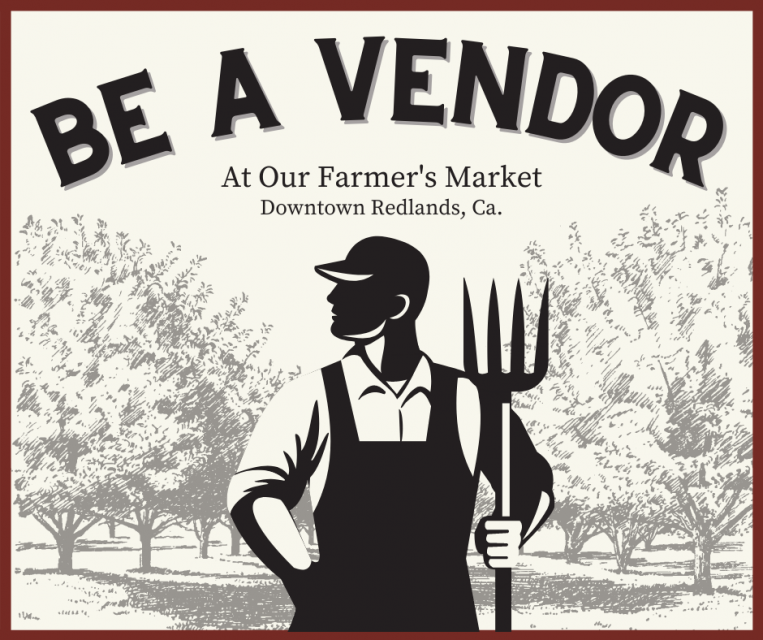 Be a Vendor at our farmer's market downtown redlands, ca