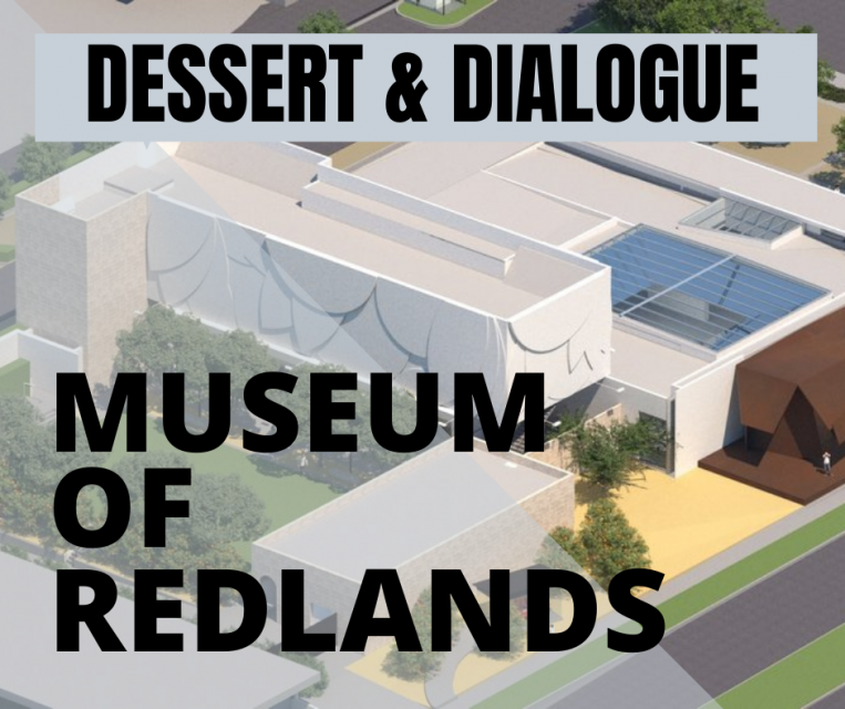 Dessert & Dialogue Museum of Redlands